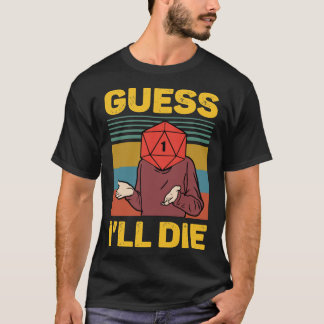 Guess I&x27;ll Die D20 Vintage Funny DnD Tabletop  T-Shirt