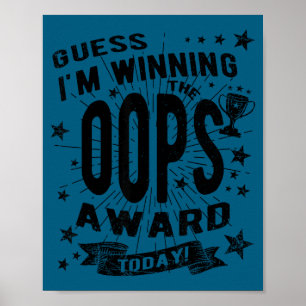 Guess I'm Winning The Oops Award Today Funny Quote Poster