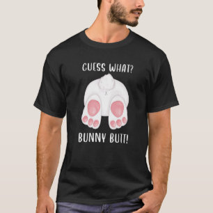 Guess What Bunny Butt Easter Bunny T-Shirt