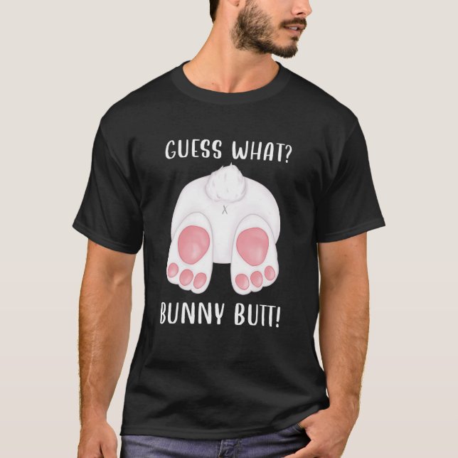 Guess What Bunny Butt Funny Easter Bunny Tee T Shi (Front)