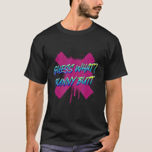 Guess What Bunny Butt Rabbit Sarcasm 1 T-Shirt