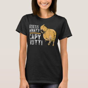 Guess what Capy Butt Capybara Funny Capibara  T-Shirt