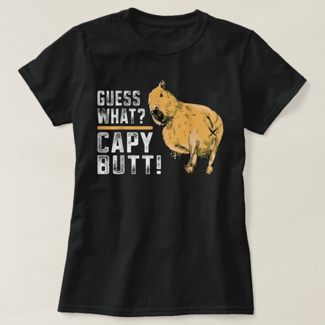 Guess what Capy Butt Capybara Funny Capibara  T-Shirt (Design Front)