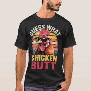 Guess-what Chicken B Utt Poultry Rooster Sungl Ret T-Shirt