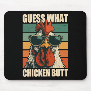 Guess What Chicken Butt _13 Mouse Mat
