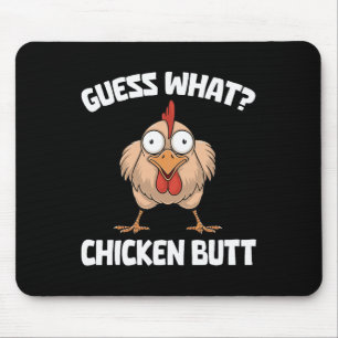 Guess What Chicken Butt _1 Mouse Mat