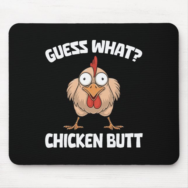 Guess What Chicken Butt _1  Mouse Mat (Front)