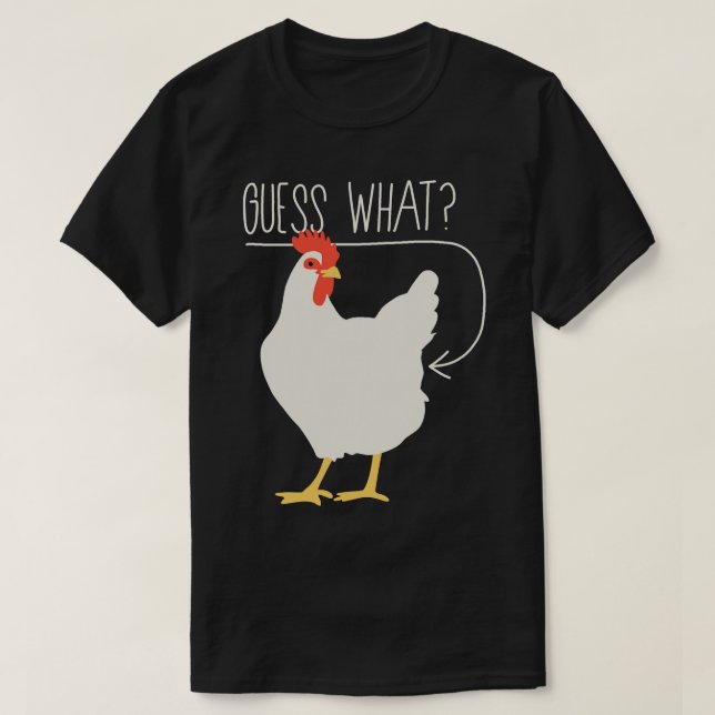 Guess what Chicken butt 1 T-Shirt (Design Front)
