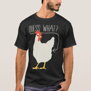 Guess what Chicken butt 1 T-Shirt