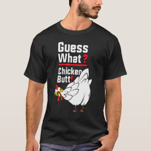 Guess What Chicken Butt 1 T-Shirt