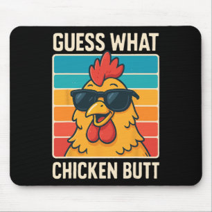 Guess What Chicken Butt _20 Mouse Mat