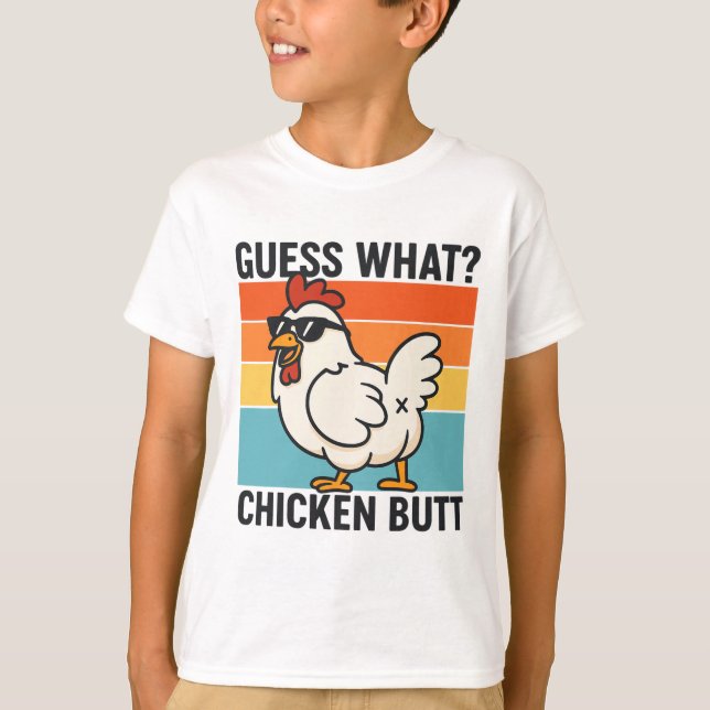 Guess What Chicken Butt _23  T-Shirt (Front)