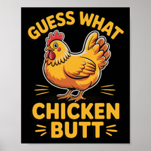 Guess What Chicken Butt _24 Poster