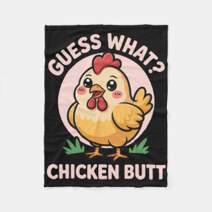 Guess What Chicken Butt _25 Fleece Blanket