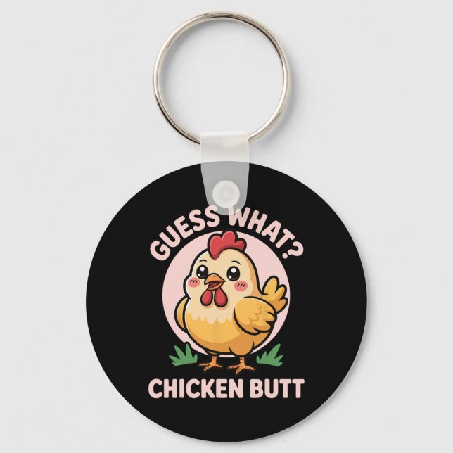 Guess What Chicken Butt _25  Key Ring (Front)