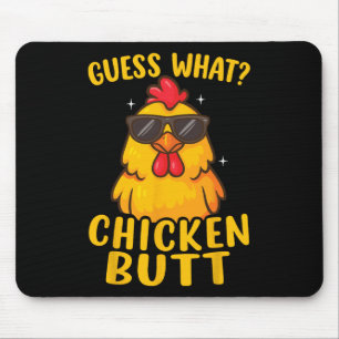 Guess What Chicken Butt _26 Mouse Mat