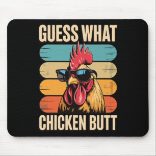 Guess What Chicken Butt _29 Mouse Mat