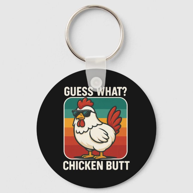 Guess What Chicken Butt _30  Key Ring (Front)