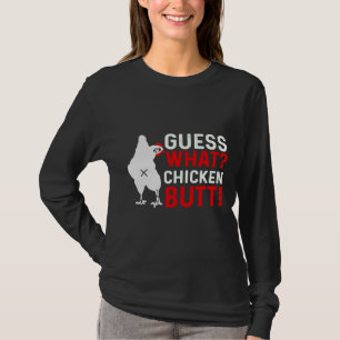 Guess What Chicken Butt 3 T-Shirt