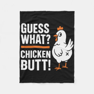Guess What Chicken Butt _4 Fleece Blanket