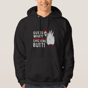 Guess What Chicken Butt   4 Hoodie
