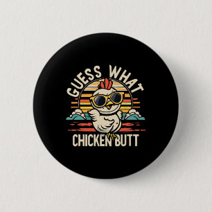 Guess What Chicken Butt! 6 Cm Round Badge