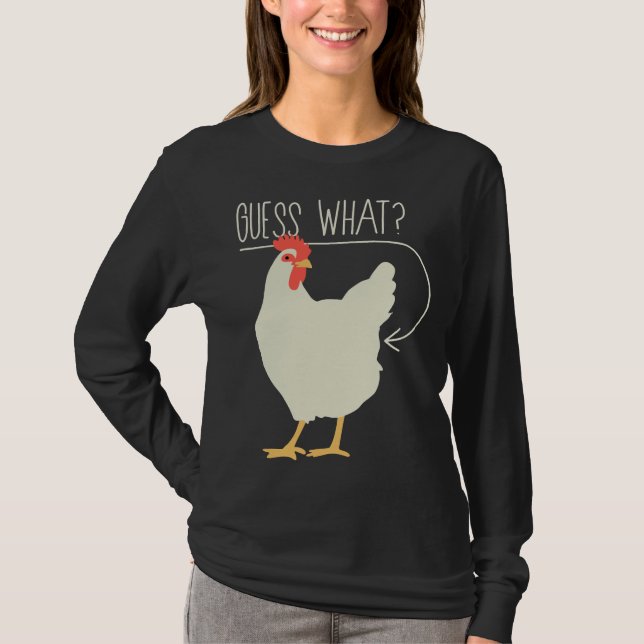 Guess what  Chicken butt   706 T-Shirt (Front)