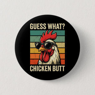 Guess What Chicken Butt _7 6 Cm Round Badge