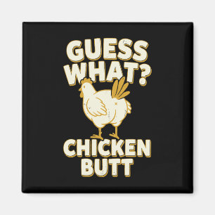 Guess What Chicken Butt _9 Magnet