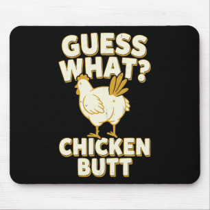 Guess What Chicken Butt _9 Mouse Mat