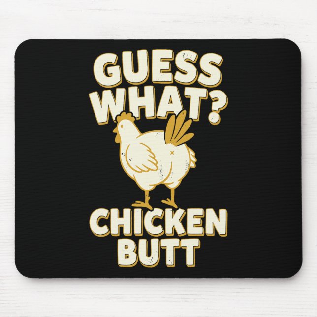 Guess What Chicken Butt _9  Mouse Mat (Front)