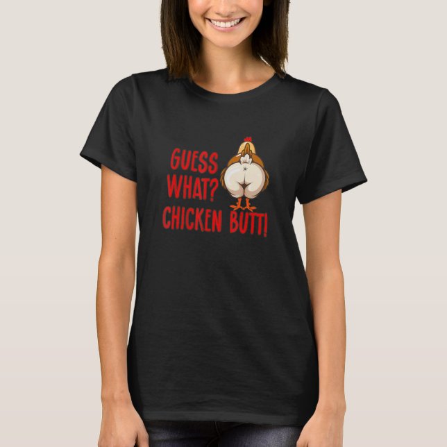 Guess What Chicken Butt Animal Meme Cute &  Chicke T-Shirt (Front)