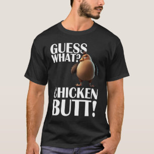 Guess What Chicken Butt Black Letters Fun Design T-Shirt