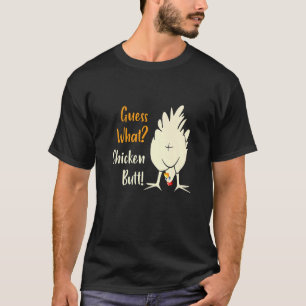 Guess What Chicken Butt Chicken Farmer T-Shirt