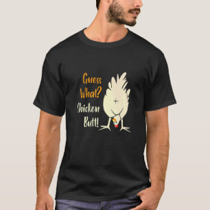 Guess What Chicken Butt Chicken Farmer T-Shirt