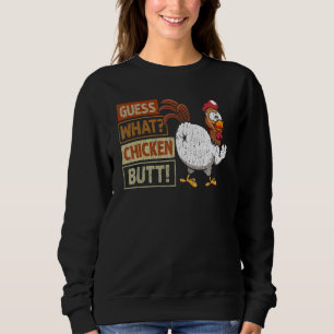 Guess What Chicken Butt Chicken Joke Retro Vintag Sweatshirt