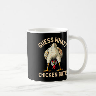 Guess What Chicken Butt Chicken Lover Funny Chicke Coffee Mug
