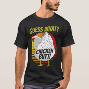 Guess What Chicken Butt Chicken s Guess What Chic T-Shirt
