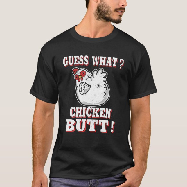 Guess What Chicken Butt Chicken s Guess What Chick T-Shirt (Front)