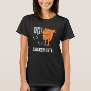 Guess What Chicken Butt Chicken Sarcastic Meme T-Shirt
