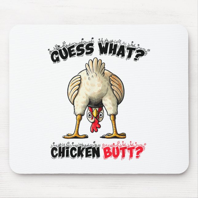 Guess What Chicken Butt Chicken Stuff Joke Butt Hu Mouse Mat (Front)
