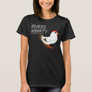 Guess What Chicken Butt Chicken T-Shirt