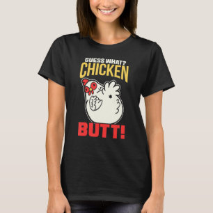 Guess What Chicken Butt! Chicken T-Shirt