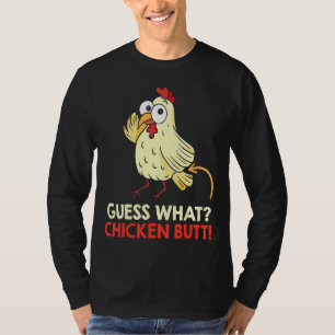 Guess What Chicken Butt Chickens Farmer 2 T-Shirt