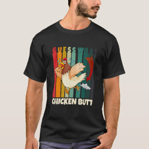 Guess What Chicken Butt Chickens T-Shirt