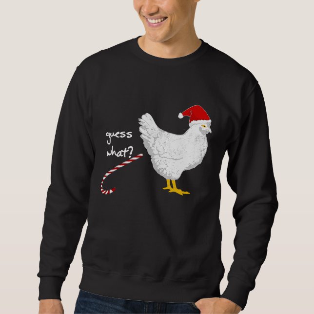 Guess What Chicken Butt  Christmas  Idea Sweatshirt (Front)