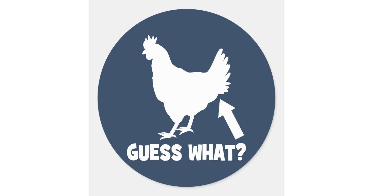 Guess What Chicken Butt Classic Round Sticker Zazzle