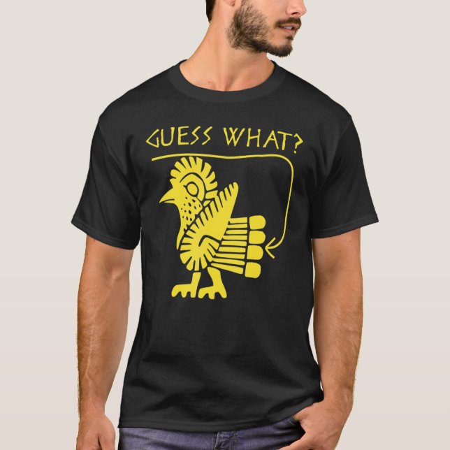 Guess What Chicken Butt Classic T-Shirt (Front)