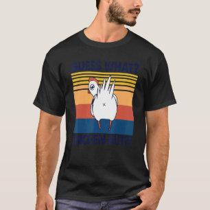 Guess What Chicken Butt Cute Chickens Buffs  Anima T-Shirt