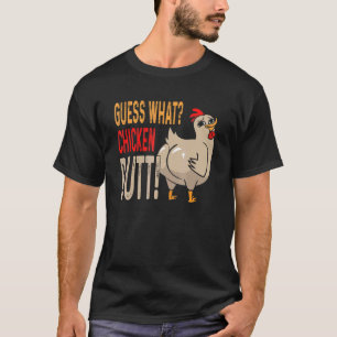 Guess What Chicken Butt Dad Siblings Friends Humo T-Shirt